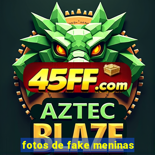 fotos de fake meninas
